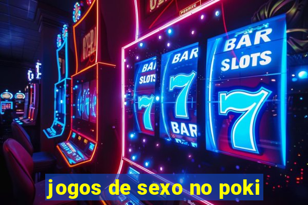 jogos de sexo no poki